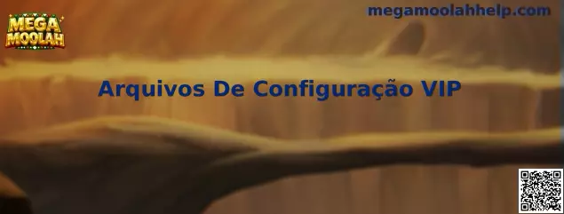 Arquivos De Configuração VIP Mega Moolah
