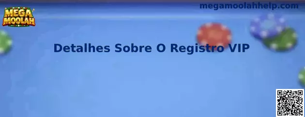 Detalhes Sobre O Registro VIP Mega Moolah