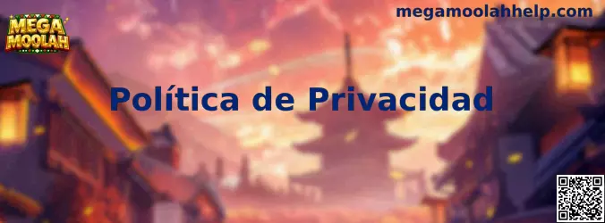 Política de privacidad de Mega Moolah